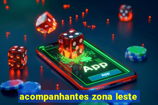 acompanhantes zona leste